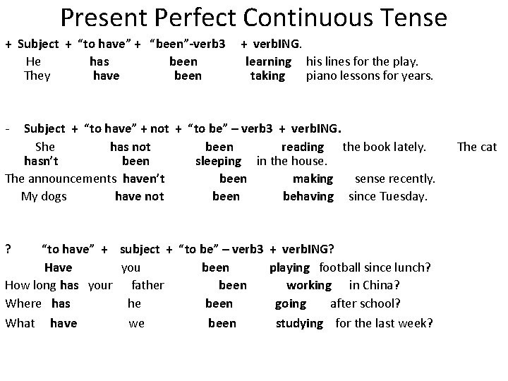 Present Perfect Continuous Tense + Subject + “to have” + “been”-verb 3 + verb.