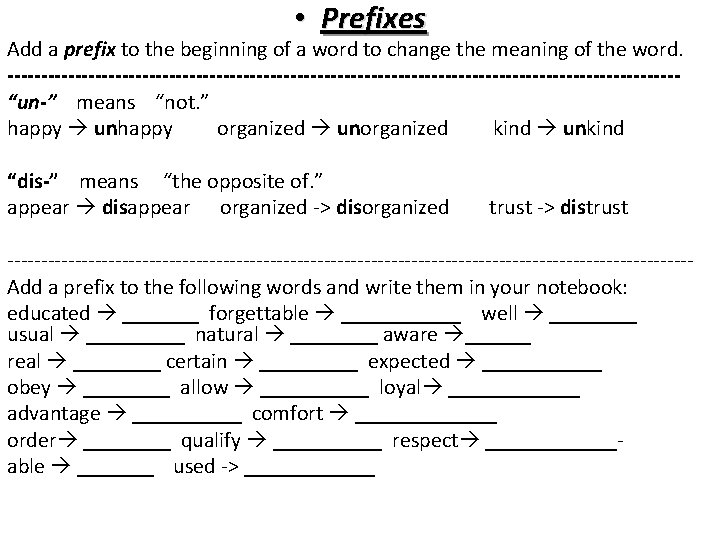  • Prefixes Add a prefix to the beginning of a word to change