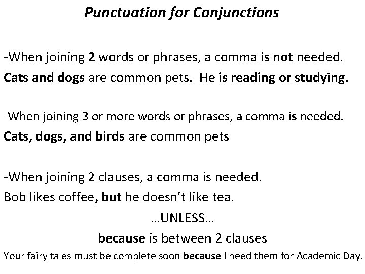  Punctuation for Conjunctions -When joining 2 words or phrases, a comma is not