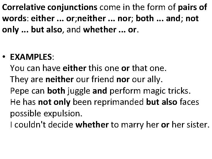 Correlative conjunctions come in the form of pairs of words: either. . . or;