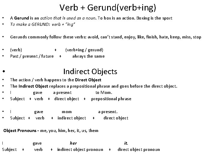 Verb + Gerund(verb+ing) • • A Gerund is an action that is used as