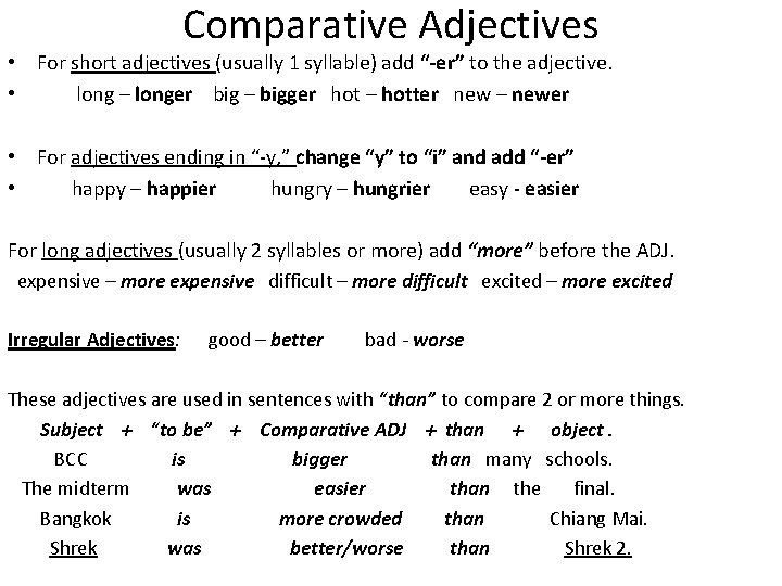 Comparative Adjectives • For short adjectives (usually 1 syllable) add “-er” to the adjective.