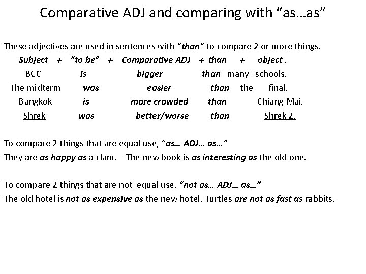 Comparative ADJ and comparing with “as…as” These adjectives are used in sentences with “than”