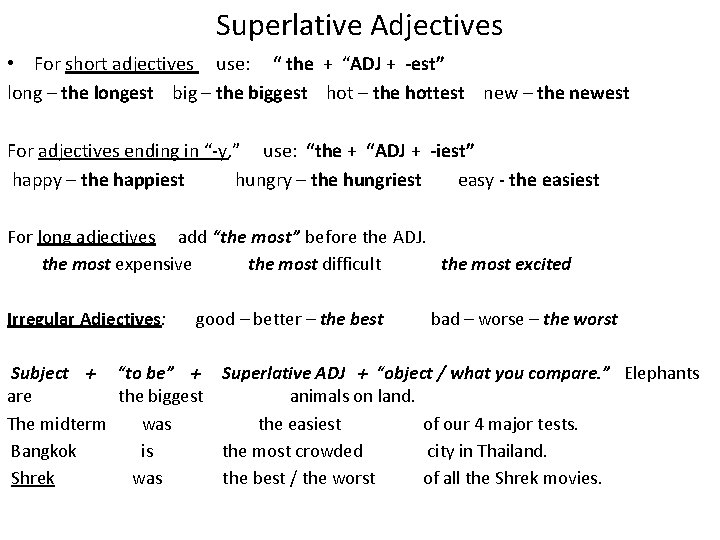 Superlative Adjectives • For short adjectives use: “ the + “ADJ + -est” long
