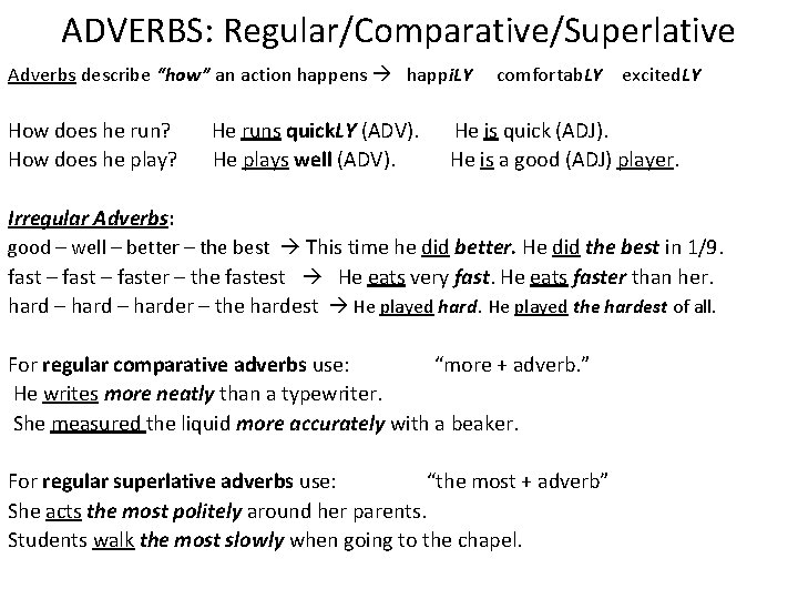 ADVERBS: Regular/Comparative/Superlative Adverbs describe “how” an action happens happi. LY comfortab. LY excited. LY