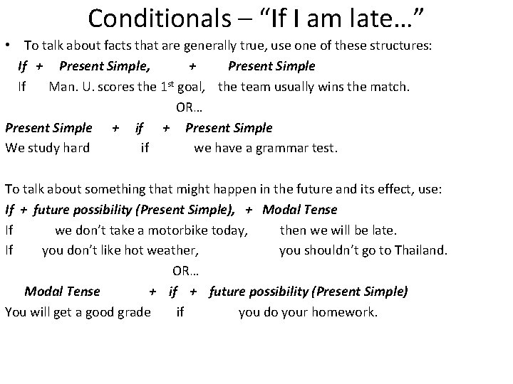 Conditionals – “If I am late…” • To talk about facts that are generally