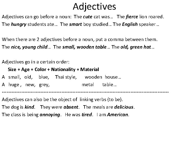 Adjectives can go before a noun: The cute cat was… The fierce lion roared.