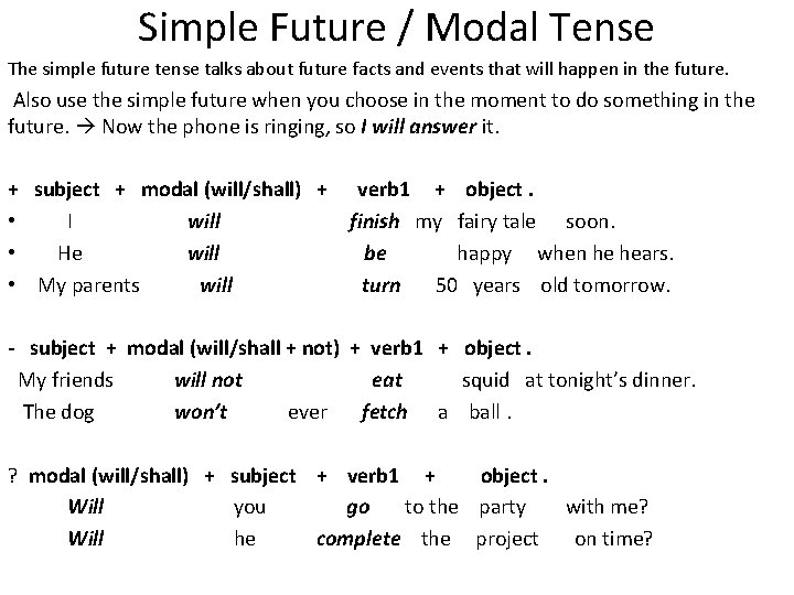 Simple Future / Modal Tense The simple future tense talks about future facts and