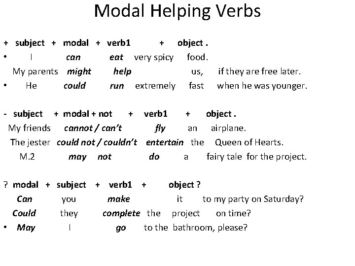 Modal Helping Verbs + subject + modal + verb 1 + object. • I
