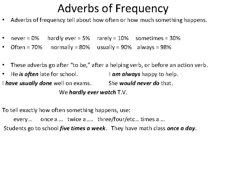 Adverbs of Frequency • Adverbs of frequency tell about how often or how much