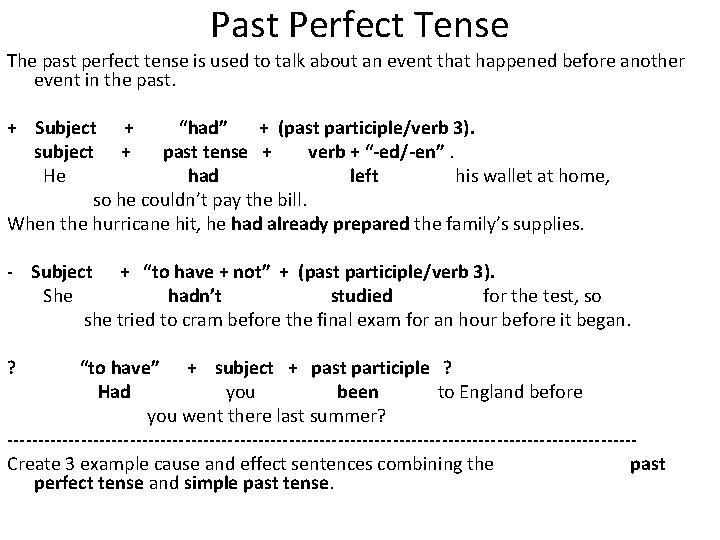 Past Perfect Tense The past perfect tense is used to talk about an event