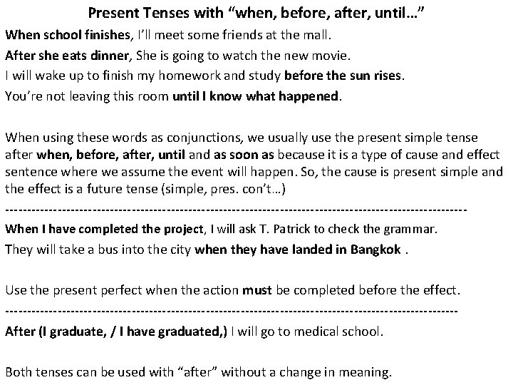Present Tenses with “when, before, after, until…” When school finishes, I’ll meet some friends