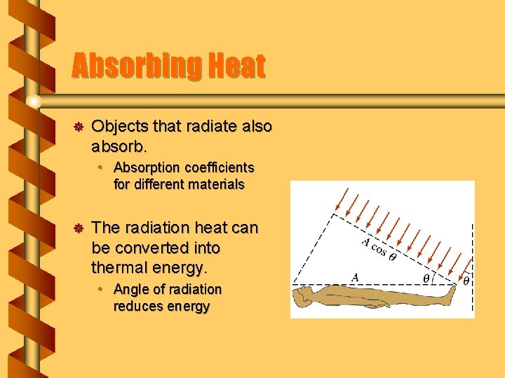 Absorbing Heat ] Objects that radiate also absorb. • Absorption coefficients for different materials