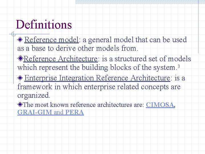 Definitions Reference model: a general model that can be used as a base to