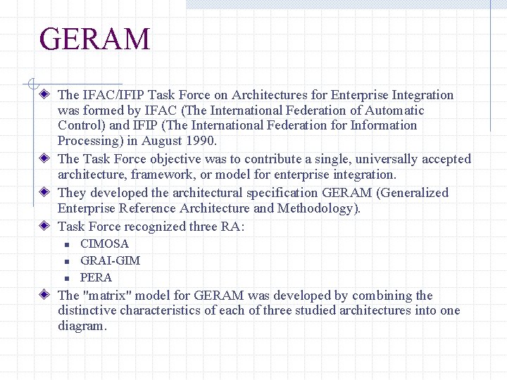 GERAM The IFAC/IFIP Task Force on Architectures for Enterprise Integration was formed by IFAC