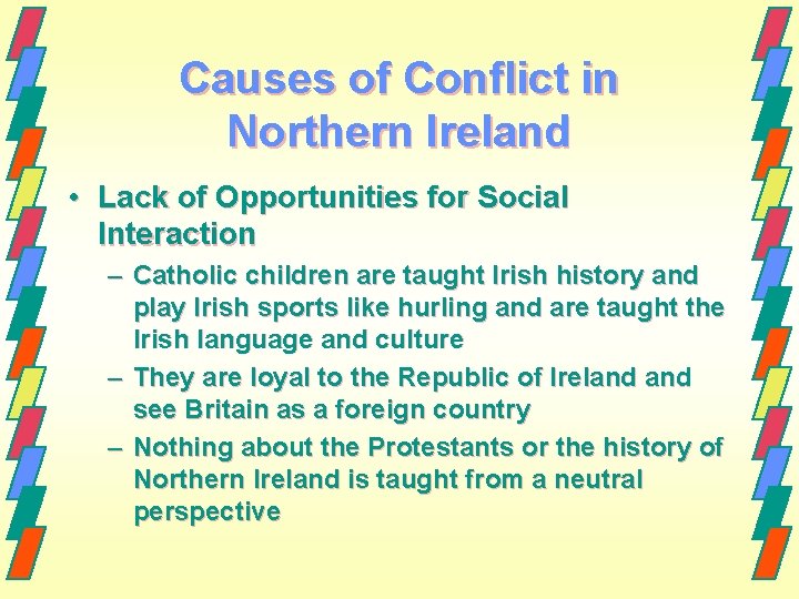 Causes of Conflict in Northern Ireland • Lack of Opportunities for Social Interaction –