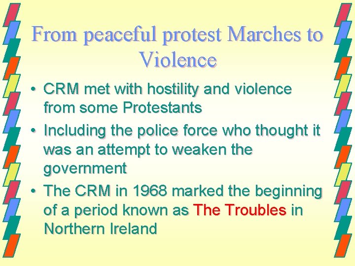 From peaceful protest Marches to Violence • CRM met with hostility and violence from