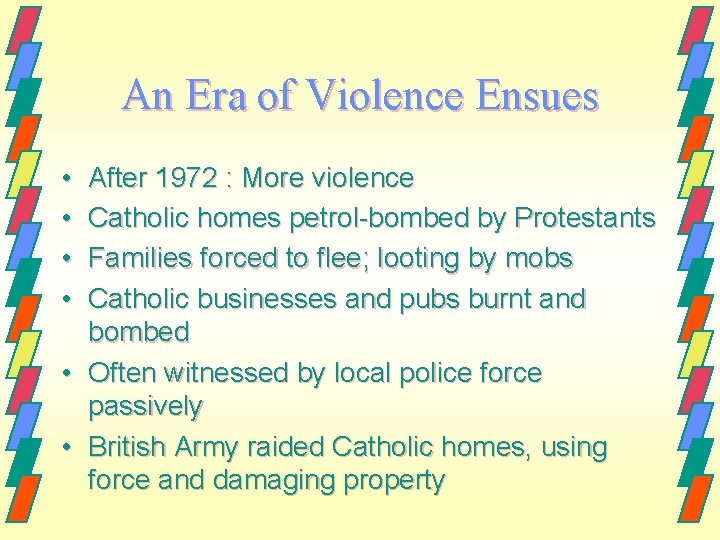 An Era of Violence Ensues • • After 1972 : More violence Catholic homes An Era of Violence Ensues • • After 1972 : More violence Catholic homes