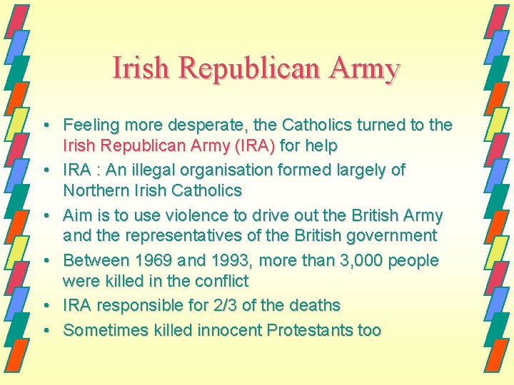 Irish Republican Army • Feeling more desperate, the Catholics turned to the Irish Republican