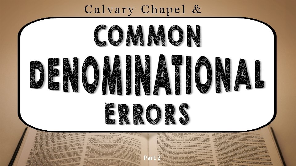 Calvary Chapel & Part 2 