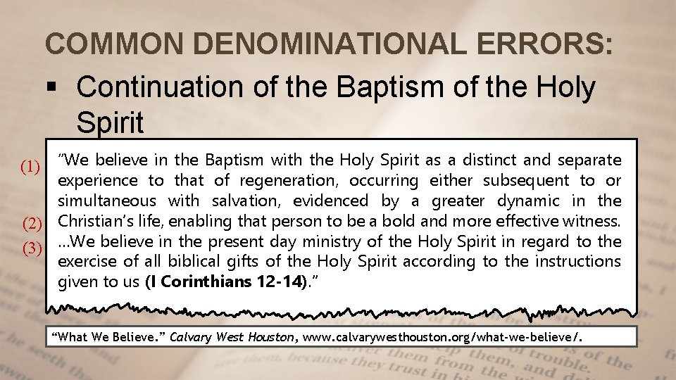 COMMON DENOMINATIONAL ERRORS: § Continuation of the Baptism of the Holy Spirit “We believe