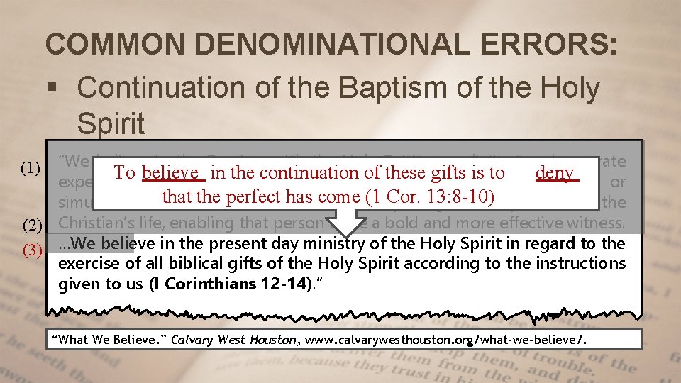 COMMON DENOMINATIONAL ERRORS: § Continuation of the Baptism of the Holy Spirit “We believe