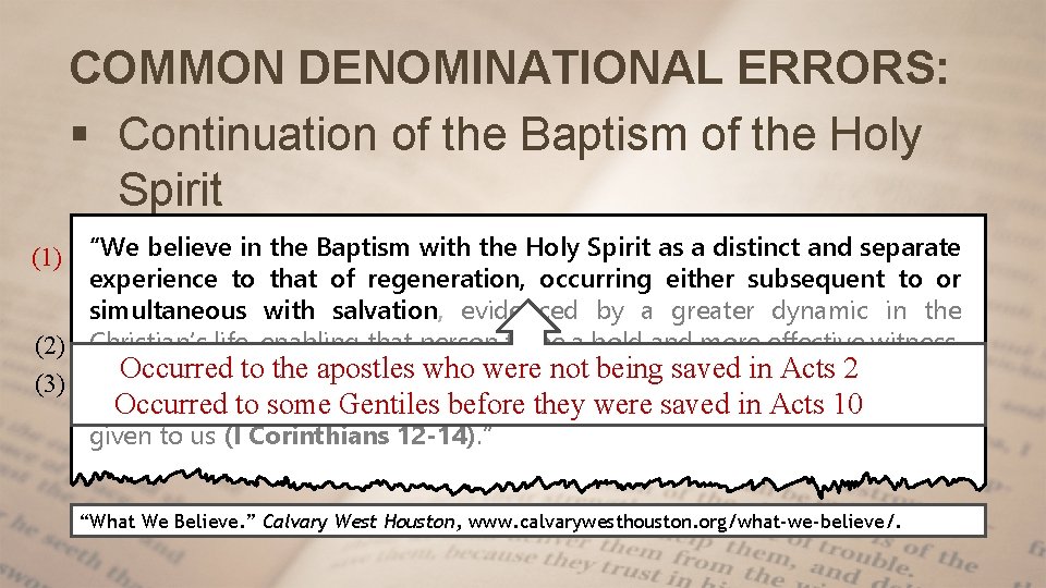 COMMON DENOMINATIONAL ERRORS: § Continuation of the Baptism of the Holy Spirit “We believe