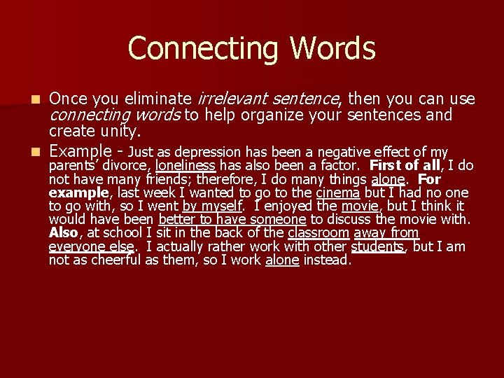 Connecting Words Once you eliminate irrelevant sentence, then you can use connecting words to