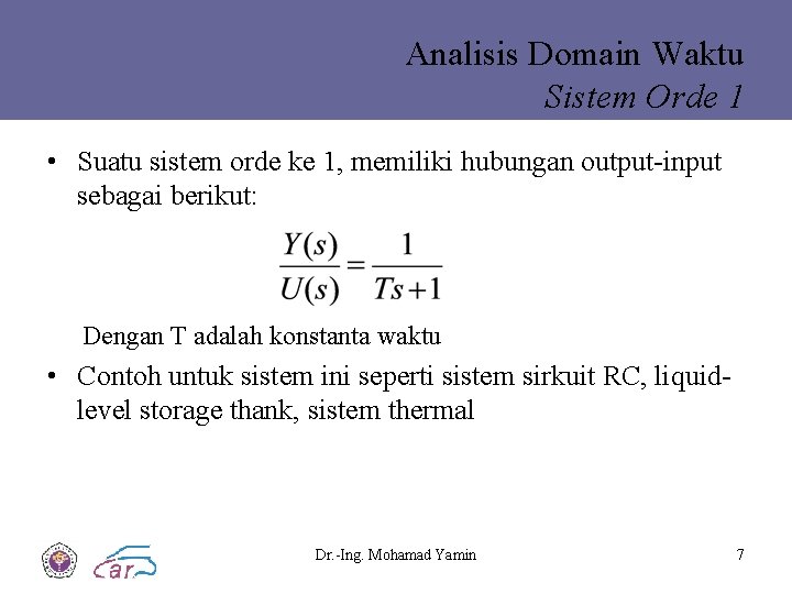 Analisis Domain Waktu Sistem Orde 1 • Suatu sistem orde ke 1, memiliki hubungan