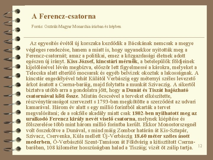 A Ferencz-csatorna Forrás: Osztrák-Magyar Monarchia írásban és képben Az egyesítés évétől új korszaka kezdődik