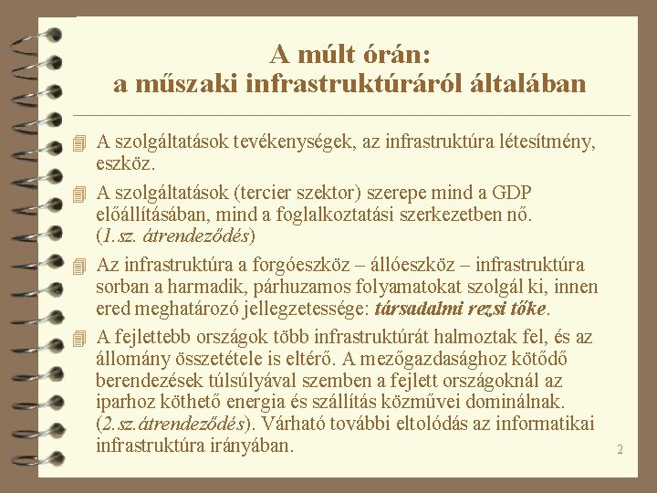 A múlt órán: a műszaki infrastruktúráról általában 4 A szolgáltatások tevékenységek, az infrastruktúra létesítmény,