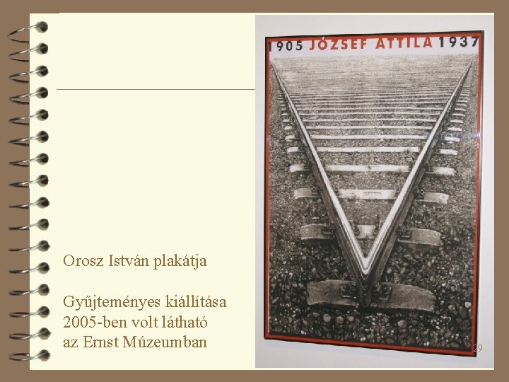 Orosz István plakátja Gyűjteményes kiállítása 2005 -ben volt látható az Ernst Múzeumban 29 