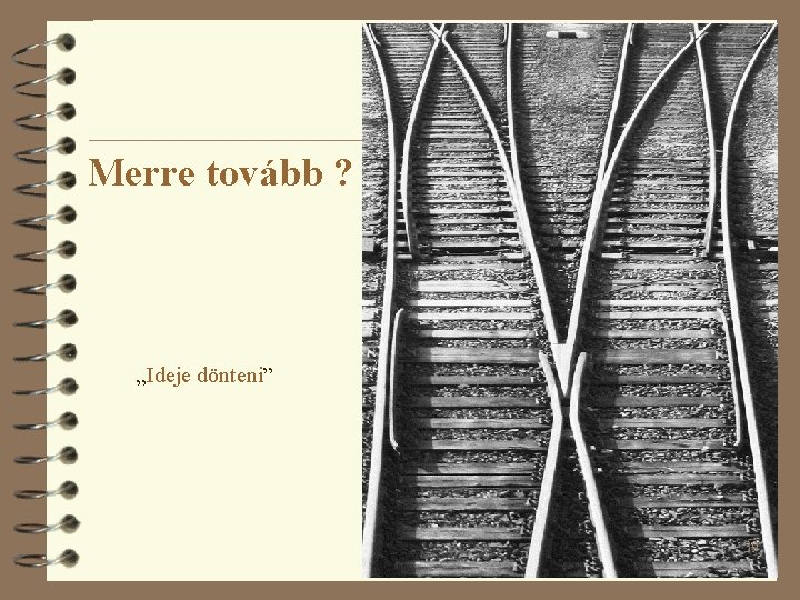 Merre tovább ? „Ideje dönteni” 39 