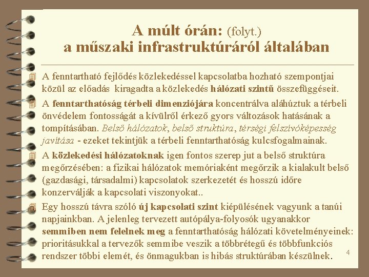 A múlt órán: (folyt. ) a műszaki infrastruktúráról általában 4 A fenntartható fejlődés közlekedéssel
