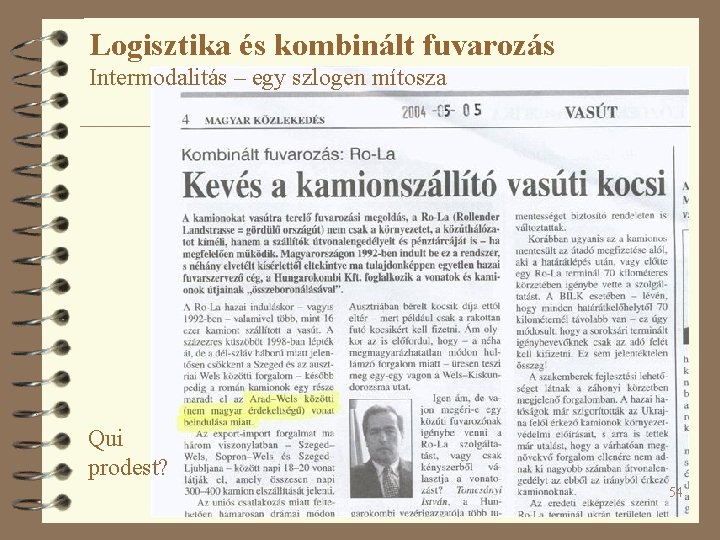 Logisztika és kombinált fuvarozás Intermodalitás – egy szlogen mítosza Qui prodest? 54 