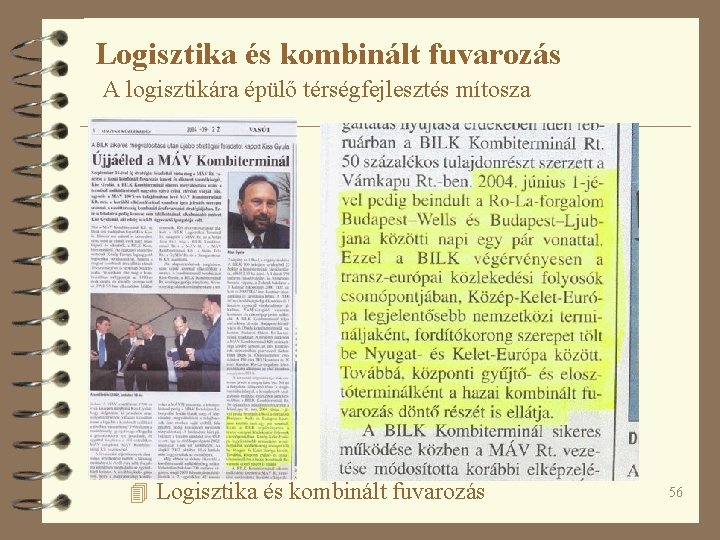 Logisztika és kombinált fuvarozás A logisztikára épülő térségfejlesztés mítosza 4 Logisztika és kombinált fuvarozás