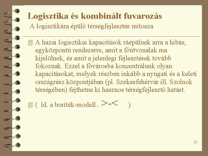 Logisztika és kombinált fuvarozás A logisztikára épülő térségfejlesztés mítosza 4 A hazai logisztikai kapacitások