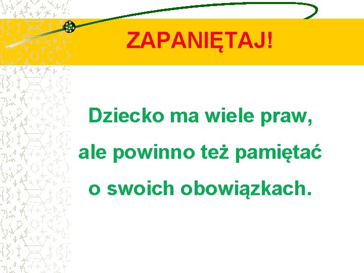 ZAPANIĘTAJ! Dziecko ma wiele praw, ale powinno też pamiętać o swoich obowiązkach. 