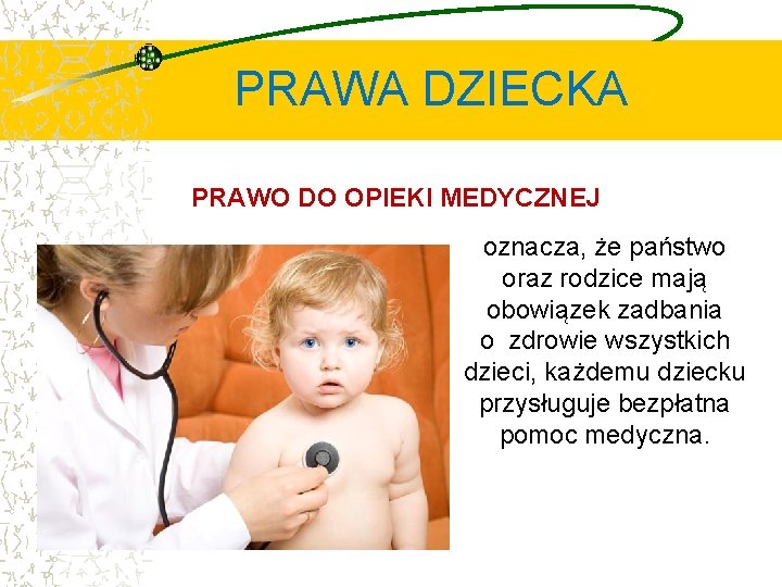 PRAWA DZIECKA PRAWO DO OPIEKI MEDYCZNEJ oznacza, że państwo oraz rodzice mają obowiązek zadbania