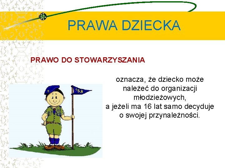 PRAWA DZIECKA PRAWO DO STOWARZYSZANIA oznacza, że dziecko może należeć do organizacji młodzieżowych, a