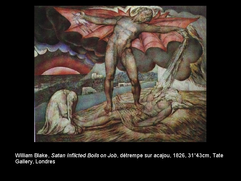 William Blake, Satan Inflicted Boils on Job, détrempe sur acajou, 1826, 31*43 cm, Tate