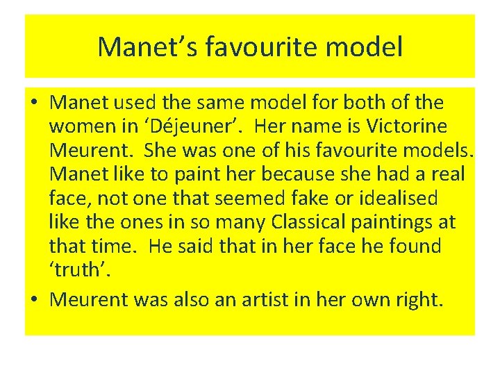 Manet’s favourite model • Manet used the same model for both of the women