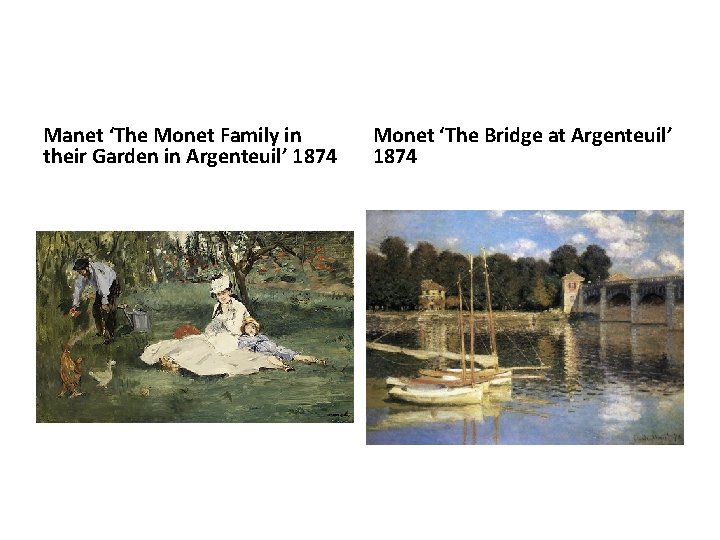 Manet ‘The Monet Family in their Garden in Argenteuil’ 1874 Monet ‘The Bridge at