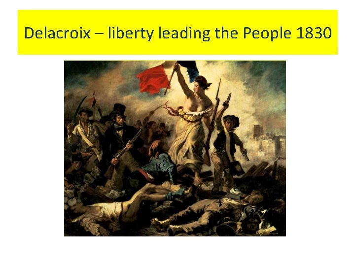 Delacroix – liberty leading the People 1830 