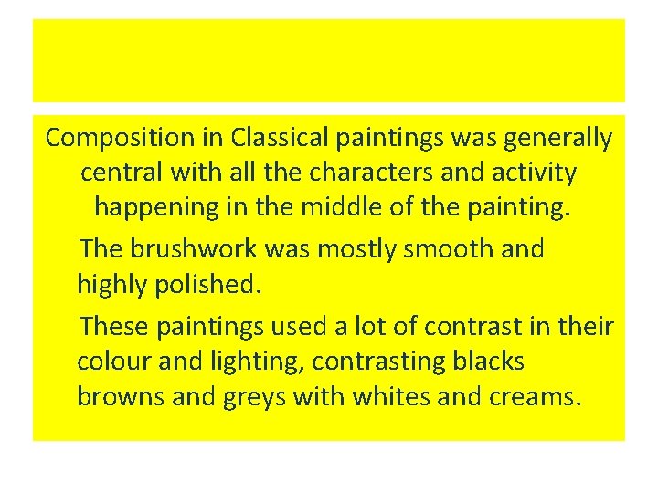 Composition in Classical paintings was generally central with all the characters and activity happening