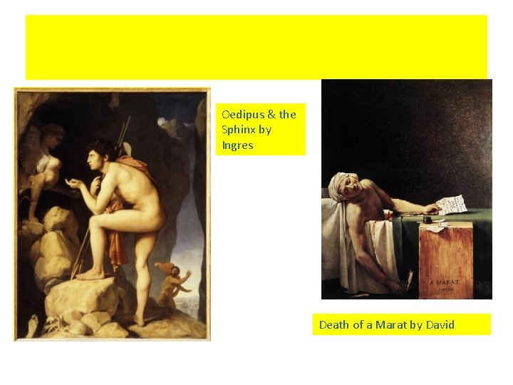 Oedipus & the Sphinx by Ingres Death of a Marat by David 