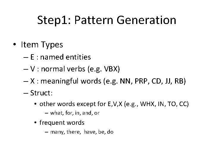 Step 1: Pattern Generation • Item Types – E : named entities – V Step 1: Pattern Generation • Item Types – E : named entities – V