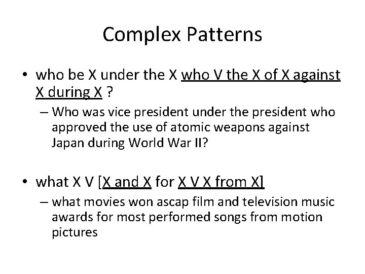 Complex Patterns • who be X under the X who V the X of Complex Patterns • who be X under the X who V the X of