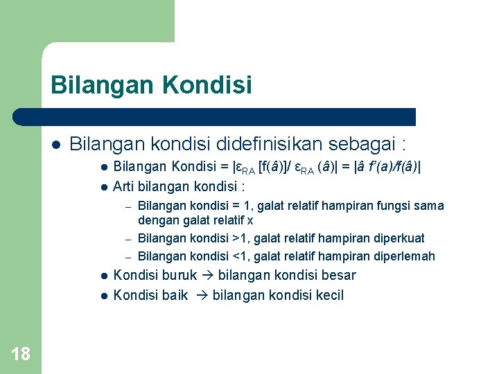 Bilangan Kondisi l Bilangan kondisi didefinisikan sebagai : l l Bilangan Kondisi = |εRA Bilangan Kondisi l Bilangan kondisi didefinisikan sebagai : l l Bilangan Kondisi = |εRA