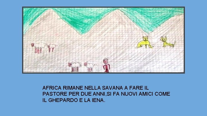 AFRICA RIMANE NELLA SAVANA A FARE IL PASTORE PER DUE ANNI, SI FA NUOVI